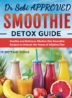 Dr Sebi Smoothie Detox Guide : Healthy and Delicious Alkaline Diet Smoothie Recipes to Unleash the Power of Alkaline Diet - Book