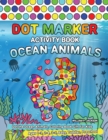 Dot Marker Activity Book Ocean Animals : Dot the Ocean Animals, Coloring Book Gift For Kids Ages 1-3, 2-4, 3-5, Baby, Toddler, Preschool - Book