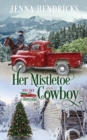 Her Mistletoe Cowboy : Clean & Wholesome Christmas Cowboy Romance - Book