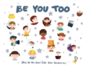 Be You Too : What do you want to be when you grow up? - Book