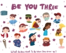 Be You Three : What do you want to be when you grow up? - Book