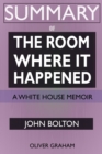 SUMMARY Of The Room Where It Happened : A White House Memoir - Book