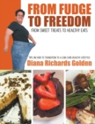 From Fudge to Freedom : From Sweet Treat s to Healthy Eats - Book