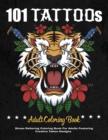 101 Tattoos Adult Coloring Book : A Stress Relieving Coloring Books For Adults Featuring from Skull, Guns and Roses, Emblems, portraits to The cross, Angels and Many More - Creative and Modern Tattoo - Book