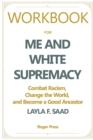 Workbook For Me and White Supremacy : Combat Racism, Change the World, and Become a Good Ancestor - Book