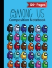 Among Us Composite Notebook : Over 120 Pages Wide Ruled (8.5x11) with Among Us Impostor Colorful Characters Pack Pattern - Book