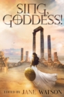 Sing, Goddess! : A YA Anthology of Greek Myth Retellings - Book