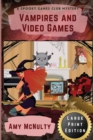 Vampires and Video Games : Large Print Edition - Book