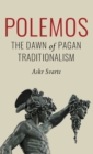 Polemos : The Dawn of Pagan Traditionalism - Book