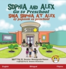 Sophia and Alex Go to Preschool : Sina Sophia at Alex ay papasok sa preschool - Book
