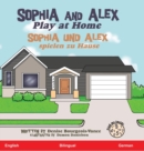 Sophia and Alex Play at Home : Sophia und Alex spielen zu Hause - Book