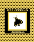 Beekeeping Journal : Beekeepers Inspection Notebook, Track & Log Bee Hive, Honey Bee Record Keeping Book, Beekeeper Gift - Book