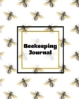 Beekeeping Journal : Beekeepers Inspection Notebook, Track & Log Bee Hive, Honey Bee Record Keeping Book, Beekeeper Log Gift - Book