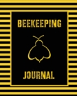 Beekeeping Journal : Beekeepers Inspection Notebook, Track & Log Bee Hive, Honey Bee Record Keeping Book, Beekeeper Business Gift - Book