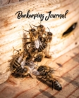 Beekeeping Journal : Beekeepers Inspection Notebook, Track & Log Bee Hive, Honey Bee Record Keeping Book, Beekeeper Diary  Gift - Book