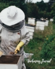 Beekeeping Journal : Beekeepers Inspection Notebook, Track & Log Bee Hive, Honey Bee Record Keeping Book, Beekeeper Helpful Gift - Book