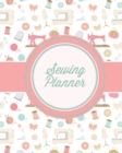 Sewing Planner : Plan & Track Craft Projects & Goals, Quilting, Crocheting, Knitting, Embroidering, Project Notes, Gift Journal Notebook - Book