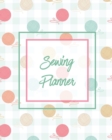 Sewing Planner : Plan & Track Craft Projects & Ideas, Quilting, Crocheting, Knitting, Embroidering, Project Notes, Gift Journal Notebook - Book