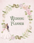 Wedding Planner : Bride Gift Journal, Bridal Planning Notebook, Perfect Wedding Party Organizer, Plan Ideas For Your Big Day Checklist - Book