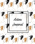 Actors Journal : Audition Notebook, Prompts & Blank Ruled Lined Notes To Write, Theater Auditions, Gift, Diary Log Book - Book