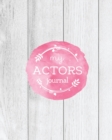 Actors Journal : Audition Notebook, Prompts & Blank Lined Notes To Write, Theater Performance Auditions, Gift, Diary Log Book - Book