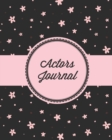 Actors Journal : Audition Notebook, Space For Prompts & Blank Lined Notes To Write, Theater Auditions, Gift, Diary Log Book - Book