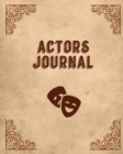Actors Journal : Audition Notebook, Prompts & Blank Lined Notes To Write, Record Theater Auditions, Gift, Diary Log Book - Book