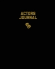 Actors Journal : Audition Notebook, Prompts & Blank Lined Notes To Write, Theater Life Auditions, Gift, Diary Log Book - Book