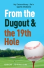 From the Dugout and the 19th Hole : My Extraordinary Life in Sports Medicine - Book