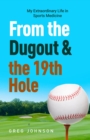 From the Dugout and the 19th Hole : My Extraordinary Life in Sports Medicine - eBook