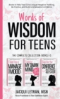 Words of Wisdom for Teens (The Complete Collection, Books 1-3) : Books to Help Teen Girls Conquer Negative Thinking, Be Positive, and Live with Confidence - Book