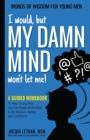 I would, but MY DAMN MIND won't let me! - Book