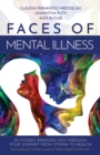 Faces of Mental Illness : 20 Stories Bringing You Through Your Journey From Stigma to Health - Book