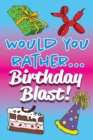 Would You Rather... Birthday Blast! - Book