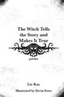 The Witch Tells the Story and Makes It True : Poems - eBook