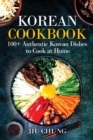 Korean Cookbook : 100+ Authentic Korean Dishes to Cook at Home - Book