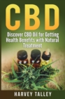 CBD : Discover CBD Oil for Getting Health Benefits with Natural Treatment - Book