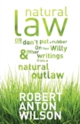 Natural Law, Or Don't Put A Rubber On Your Willy And Other Writings From A Natural Outlaw - Book