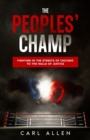 The Peoples' Champ : Fighting in the Streets of Chicago to The Halls of Justice - Book