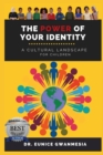 The Power of Your Identity : A Cultural Landscape For Children - Book