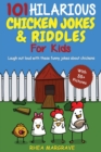 101 Hilarious Chicken Jokes & Riddles For Kids : Laugh Out Loud With These Funny Jokes About Chickens (WITH 35+ PICTURES!) - Book