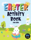 Easter Activity Book For Kids Ages 4-8 : Incredibly Fun Easter Puzzle Book - For Hours of Play! - I Spy, Mazes, Coloring Pages, Connect The Dots & Much More - Book