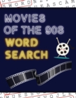 Movies of the 90s Word Search : 50+ Film Puzzles With Hollywood Pictures Have Fun Solving These Large-Print Nineties Find Puzzles! - Book