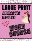 Large Print Romantic Movies Word Search : With Love Pictures Extra-Large, For Adults & Seniors Have Fun Solving These Hollywood Romance Film Word Find Puzzles! - Book