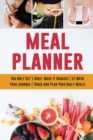 Meal Planner : You Only Get 1 Body: Make it Badass! 12 Week Food Journal Track and Plan Your Daily Meals - Book