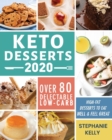 Keto Desserts 2020 : Over 80 Delectable Low-Carb, High-Fat Desserts to Eat Well & Feel Great - Book