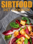 Sirtfood Diet Cookbook : The Comprehensive Guide to lose Rapid Weight, Burn Fat, and Transform your Lifestyle - Book