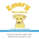Emery Gets a Home : It's Okay to Be Adopted! - Book