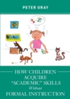 How Children Acquire "Academic" Skills Without Formal Instruction - Book