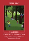 Mother Nature's Pedagogy : Biological Foundations for Children's Self-Directed Education - eBook